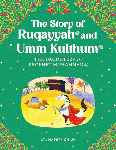 Ruqayyah and Umm Kulthum: The Daughter of Prophet Muhammad