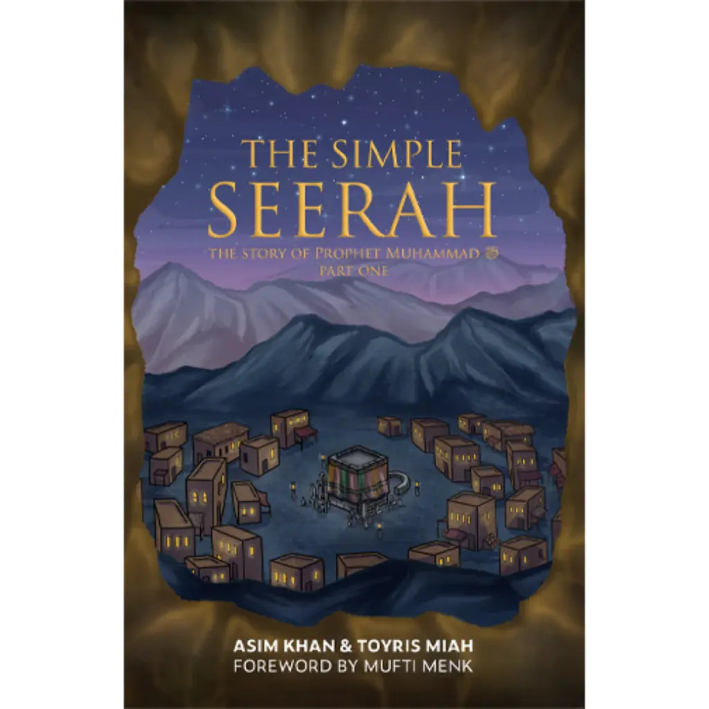 The Simple Seerah: The Story of Prophet Muhammad ﷺ - Part One