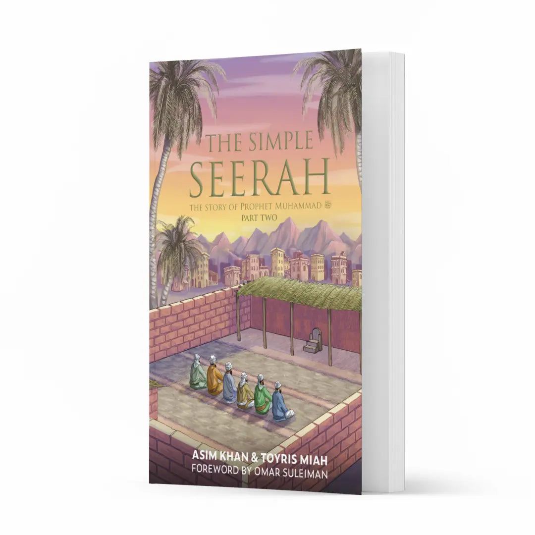 The Simple Seerah: The Story of Prophet Muhammad ﷺ - Part Two